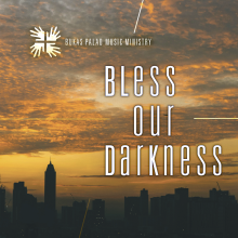 Bless Our Darkness